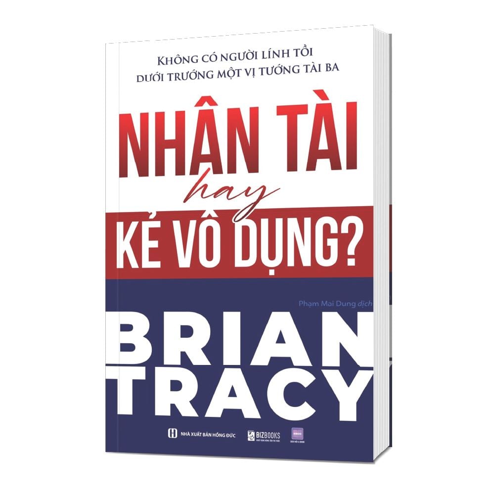 Nhân tài hay kẻ vô dụng? Không có người lính tồi dưới trướng một vị tướng tài ba