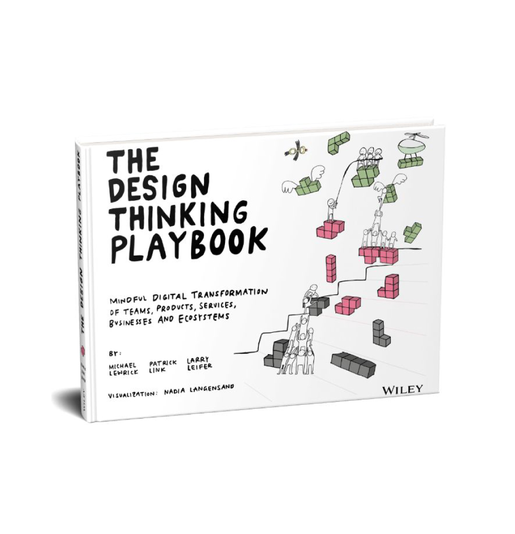 The Design Thinking Playbook: Mindful Digital Transformation of Teams, Products, Services, Businesses and Ecosystems (Design Thinking Series)