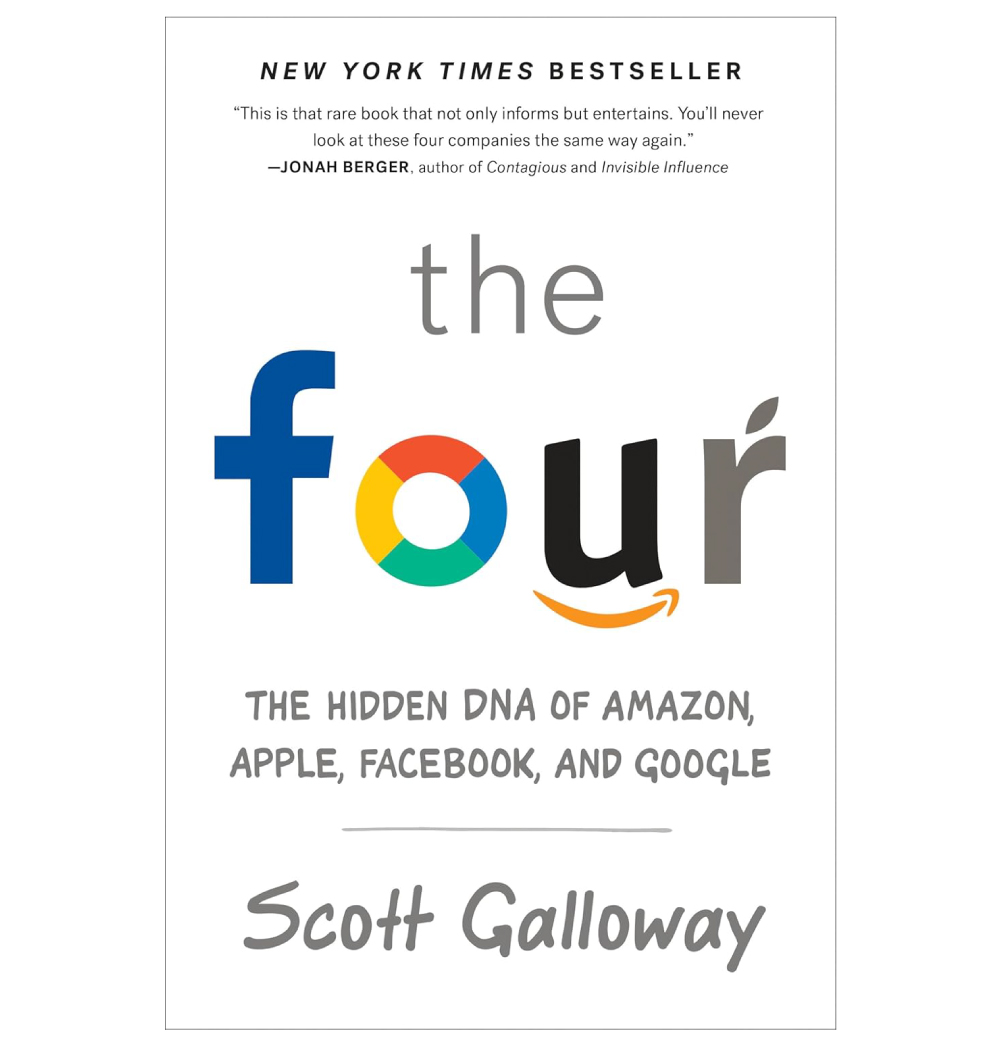The Four: The Hidden Dna Of Amazon, Apple, Facebook, And Google